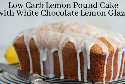 Thumbnail for Low Carb Lemon Pound Cake with White Chocolate Lemon Glaze