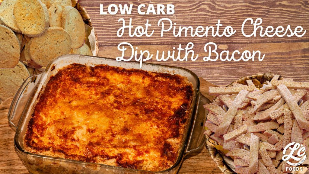 Low Carb Hot Pimento Cheese Dip with Bacon - The Low Carb Foods LLC Community