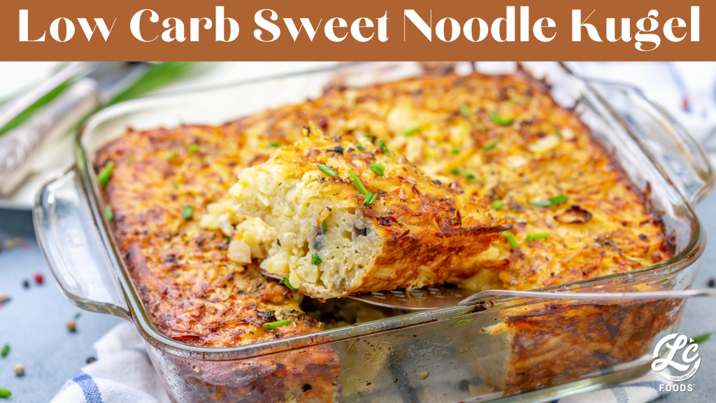 Low Carb Sweet Noodle Kugel The LC Foods Community