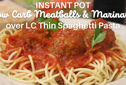 Thumbnail for Instant Pot Low Carb Meatballs & Marinara over LC Thin Spaghetti Pasta