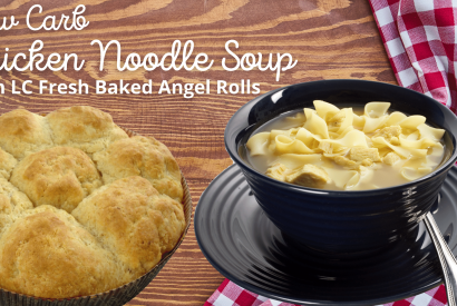 Thumbnail for Low Carb Chicken Noodle Soup with LC Fresh Baked Angel Rolls