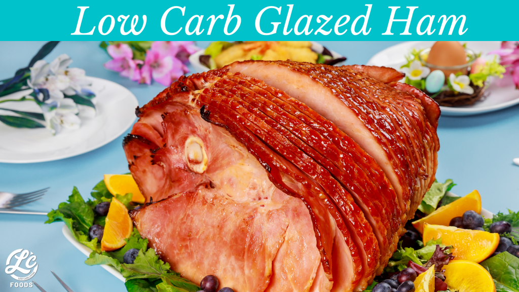Low Carb Glazed Ham The LC Foods Community