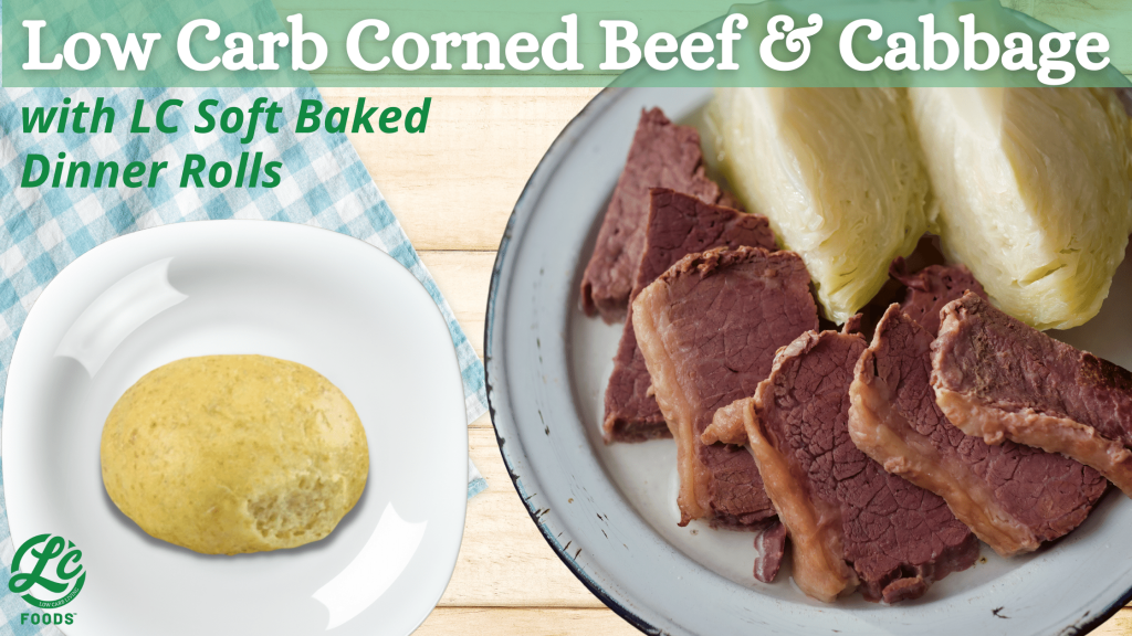 Low Carb Corned Beef & Cabbage with LC Soft Baked Dinner Rolls The LC