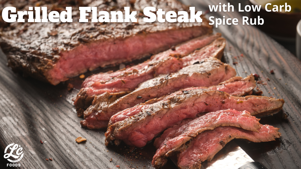 Grilled Flank Steak with Low Carb Spice Rub The LC Foods Community