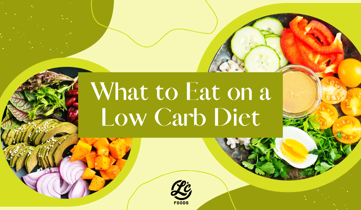 What to Eat on a Low Carb Diet - The LC Foods Community