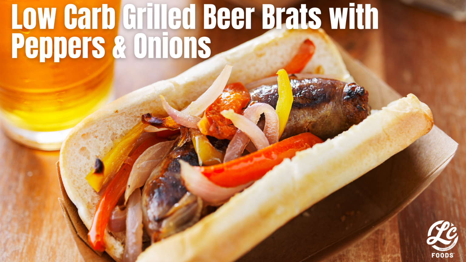 Low Carb Grilled Beer Brats with Peppers and Onions The LC Foods