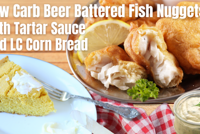 Thumbnail for Low Carb Beer Battered Fish Nuggets with Tartar Sauce and LC Corn Bread