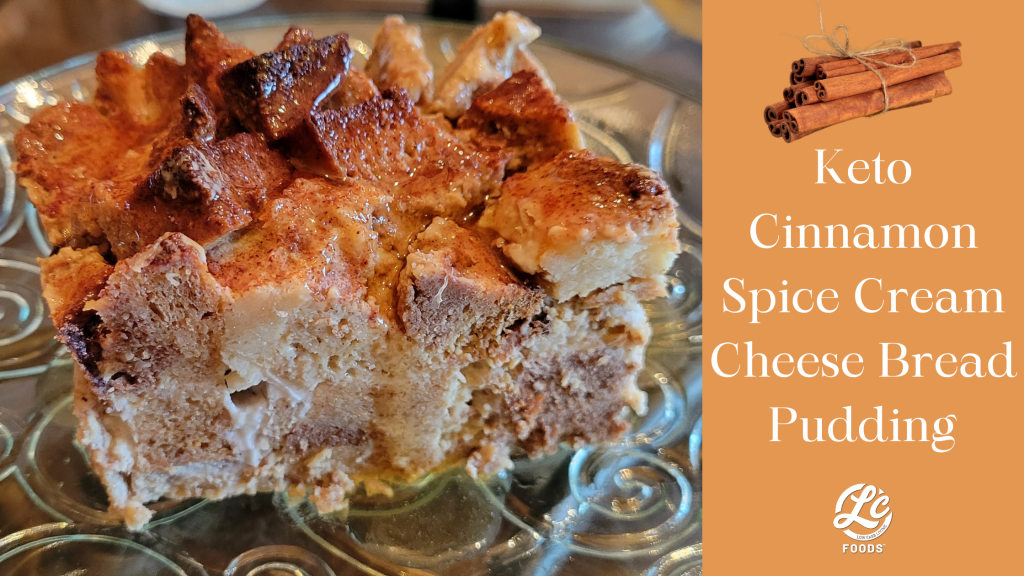 Keto Cinnamon Spice Cream Cheese Bread Pudding - The Low Carb Foods LLC Community