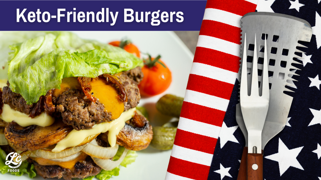 Memorial Day Must-Have: Keto-Friendly Burgers - The Low Carb Foods LLC Community