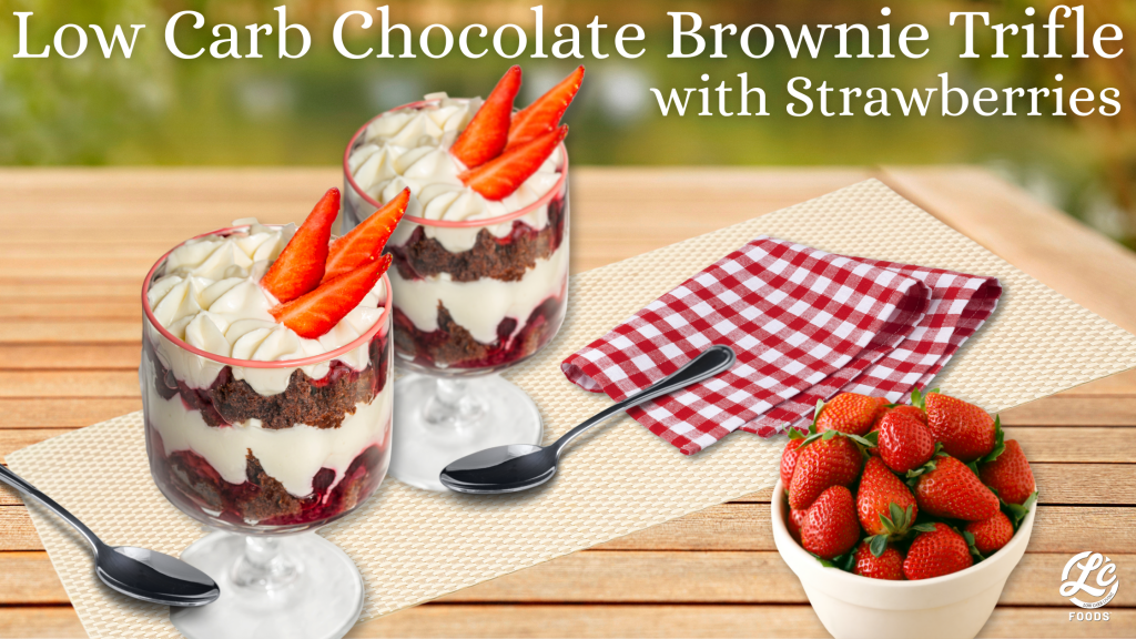 Low Carb Chocolate Brownie Trifle with Strawberries - The Low Carb Foods LLC Community